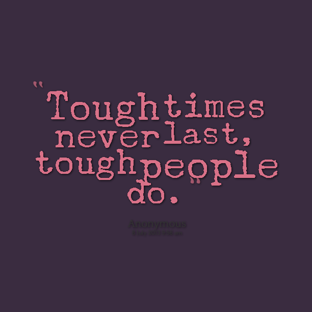 16404-tough-times-never-last-tough-people-do