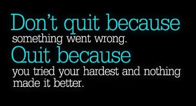 Don't Quit Because Something Went Wrong