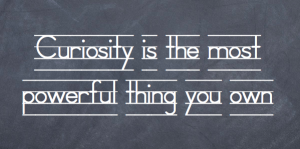 curiosity-is-the-most-powerful-thing-you-own.001-e1267734964962