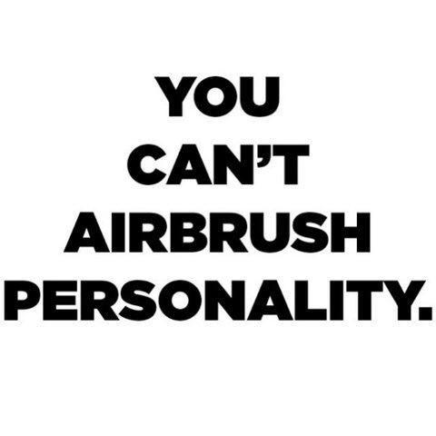 Nope, You Can't Airbrush Personality