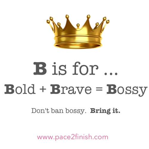 B is for Brave, Bold, and Bossy