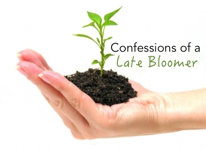 Confessions of a Late Bloomer