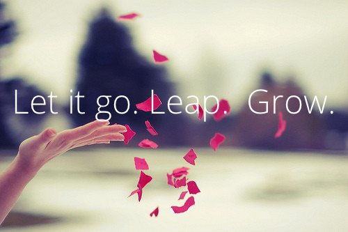 Let it Go. Leap. Grow.