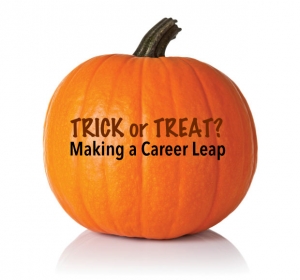 Trick or Treat? Making a Career Leap